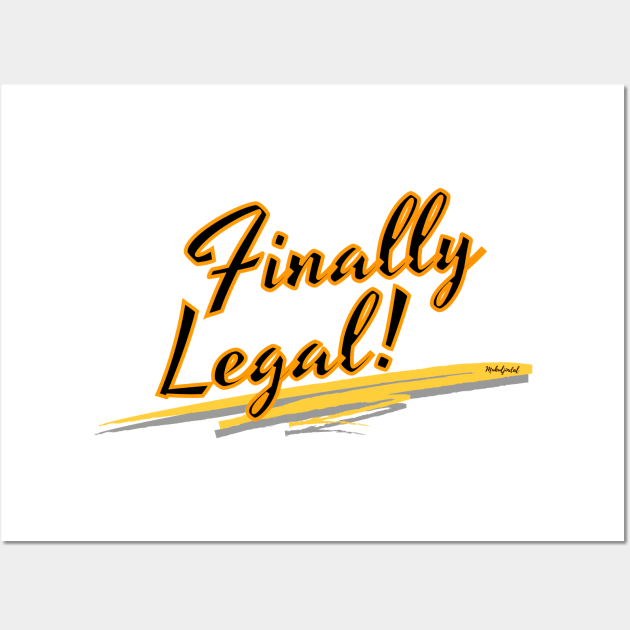 Finally Legal Wall Art by Variant Designer